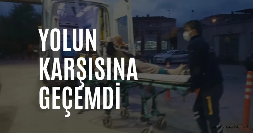 Yolun karşısına geçmeye çalışan kişiye otomobil çarptı