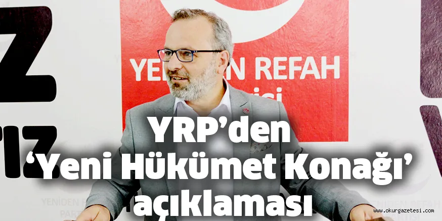 YRP’den ‘Yeni Hükümet Konağı’ açıklaması