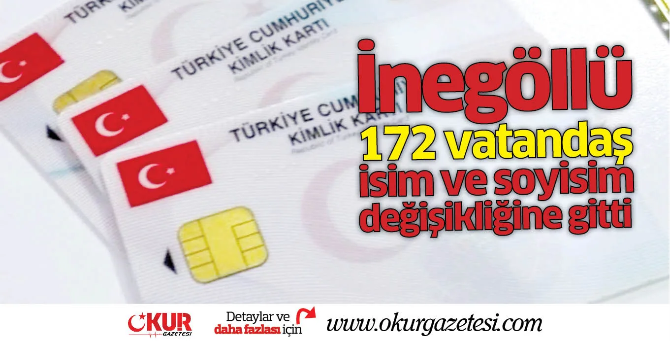İnegöllü 172 vatandaş isim ve soyisim değişikliğine gitti