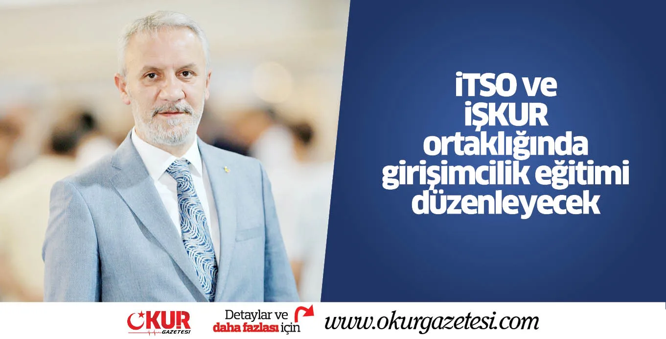 iTSO ve iŞKUR ortaklığında girişimcilik eğitimi düzenleyecek