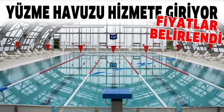 YÜZME HAVUZU HİZMETE GİRİYOR
