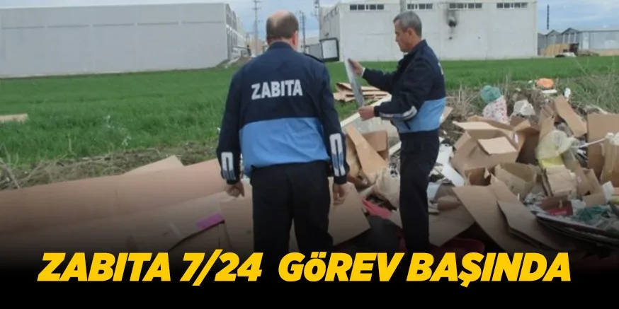 ZABITA 7/24 GöREV BAŞINDA