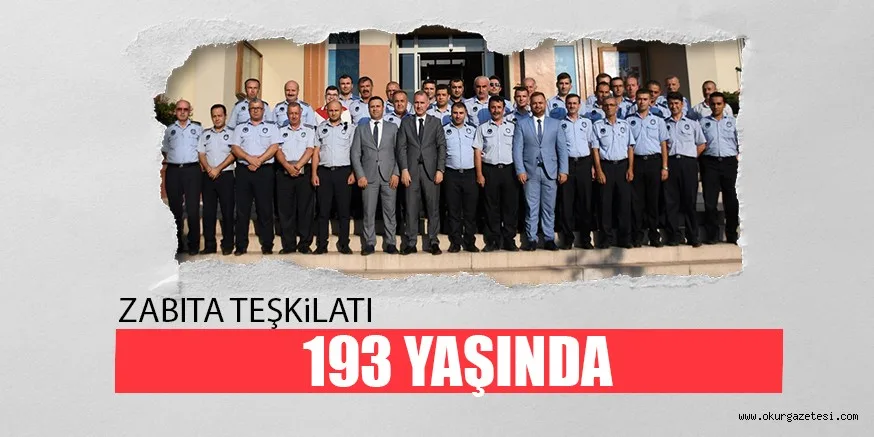 ZABITA TEŞKiLATI 193 YAŞINDA