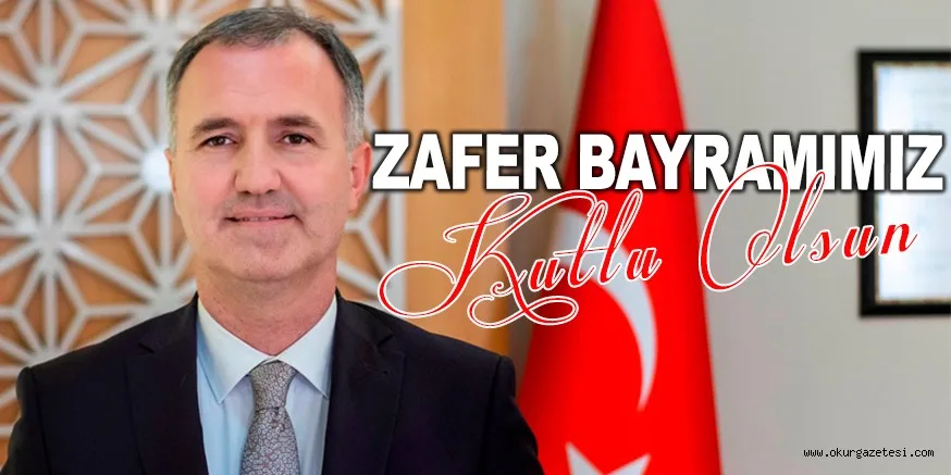 ZAFER BAYRAMIMIZ KUTLU OLSUN