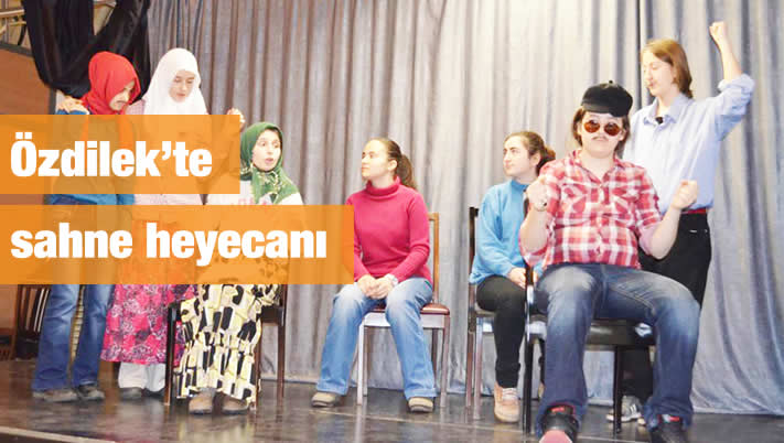 Özdilek’te sahne heyecanı