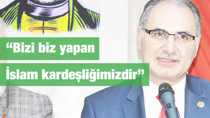 “Bizi biz yapan İslam kardeşliğimizdir”