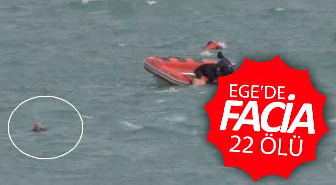 Ege Denizi’ndeki faciada ölü sayısı 22 oldu