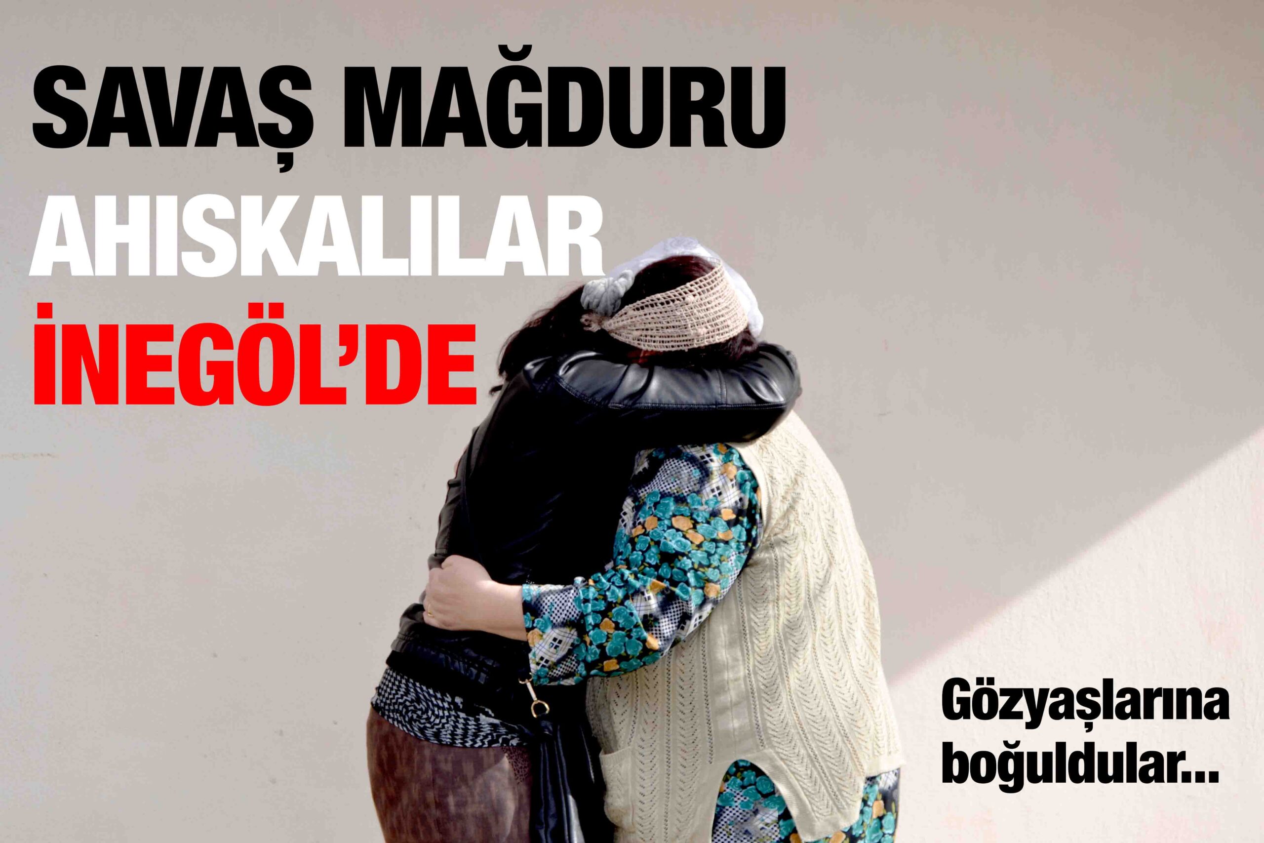 SAVAŞ MAĞDURU AHISKALILAR İNEGÖL’DE