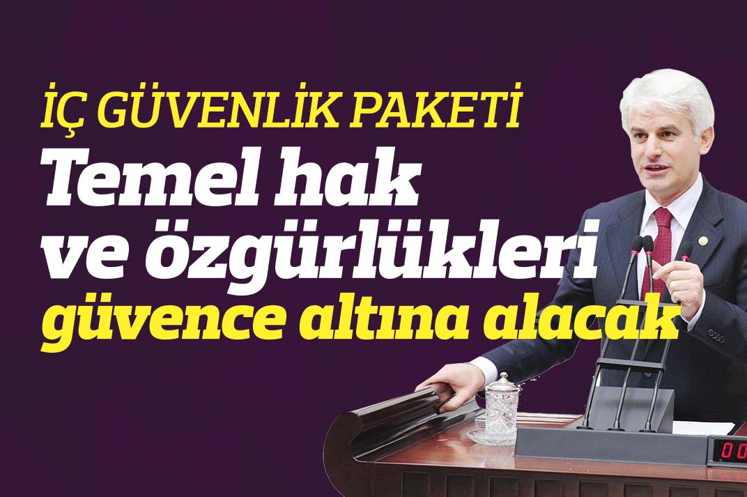 İÇ GÜVENLİK PAKETİ  Temel hak ve özgürlükleri güvence altına alacak