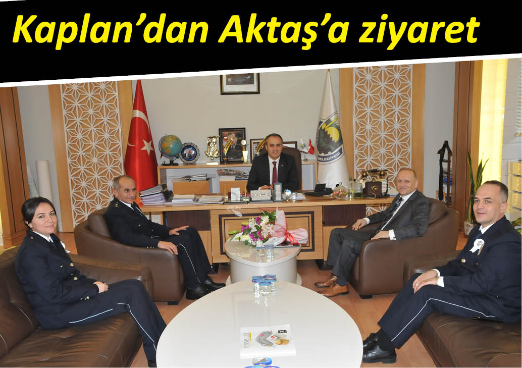 Kaplan’dan Aktaş’a ziyaret