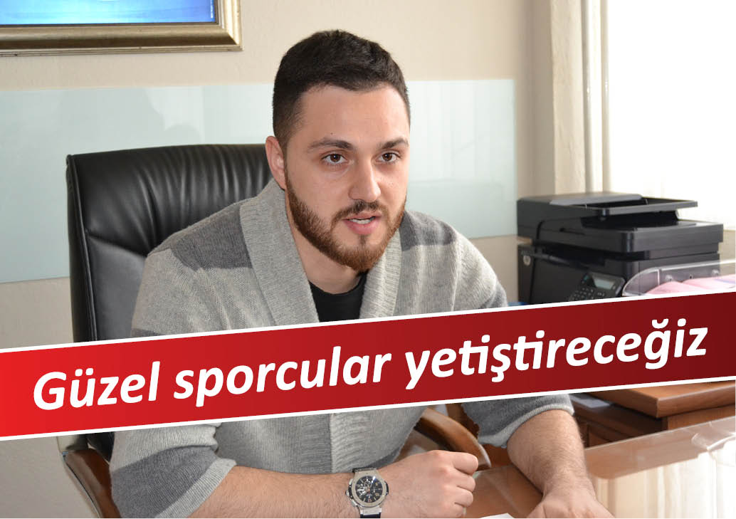 “Güzel sporcular yetiştireceğiz”