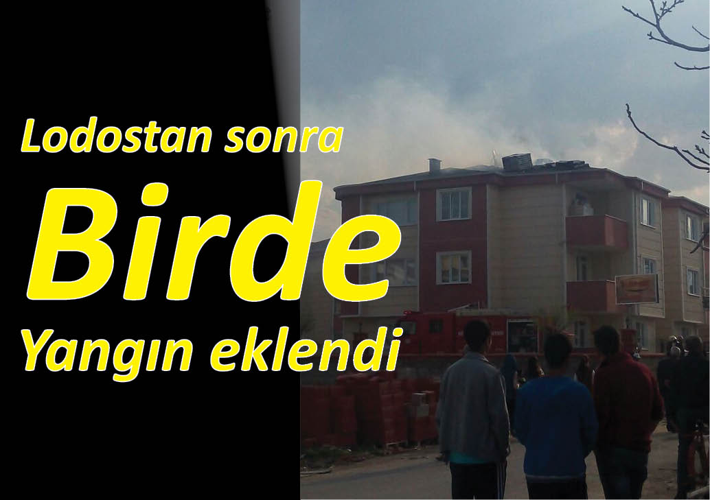 Lodostan sonra birde yangın vurdu