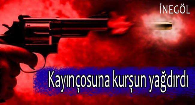 Kayınçosunu kurşunladı!