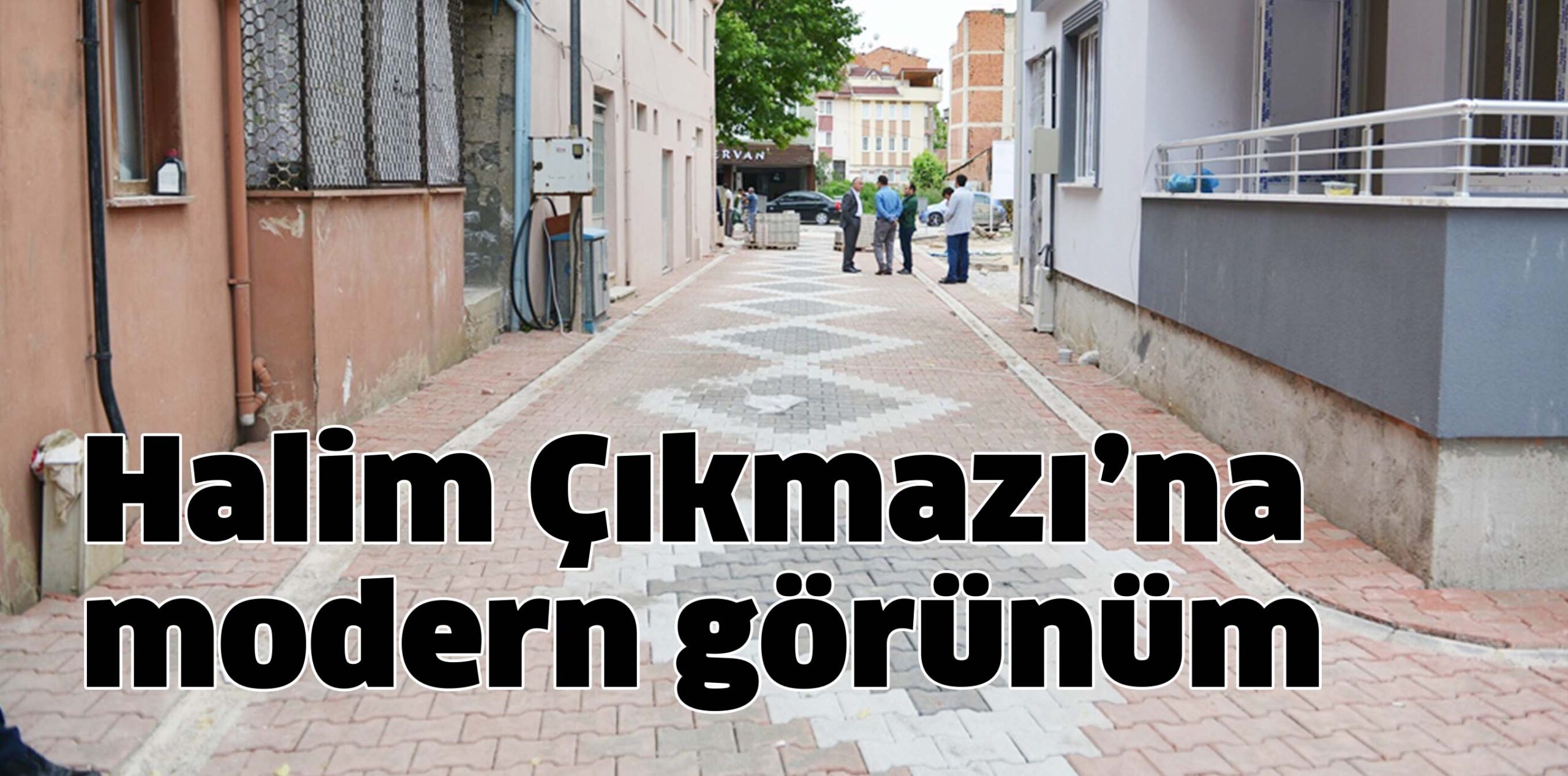 Halim Çıkmazı’na modern görünüm