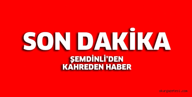 Şemdinli’den kahreden haber
