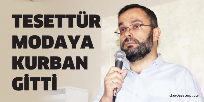 TESETTÜR MODAYA KURBAN GİTTİ