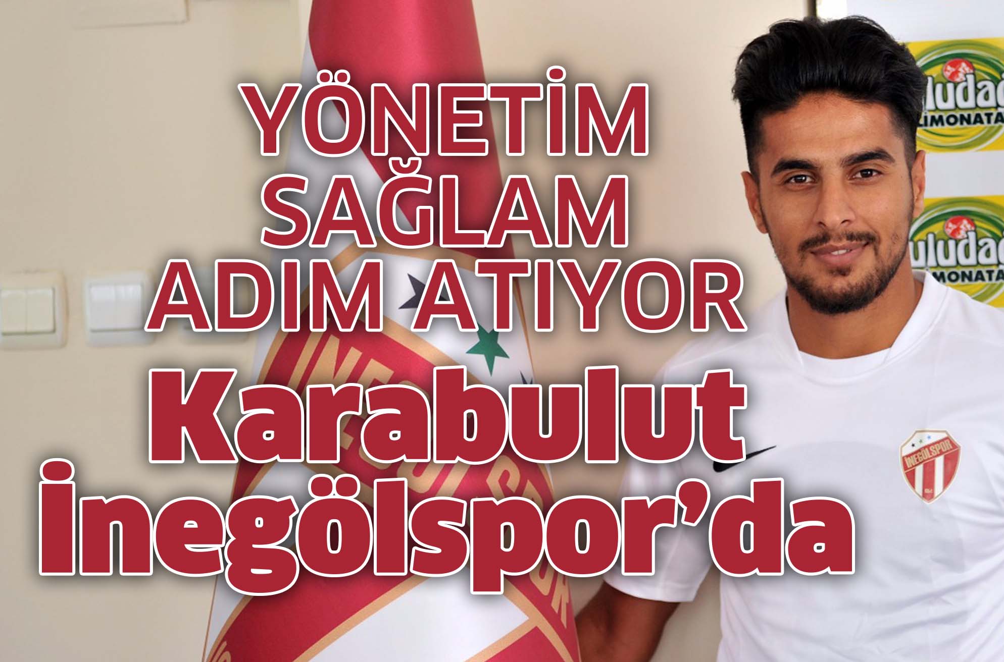 YÖNETİM SAĞLAM ADIM ATIYOR Karabulut İnegölspor’da