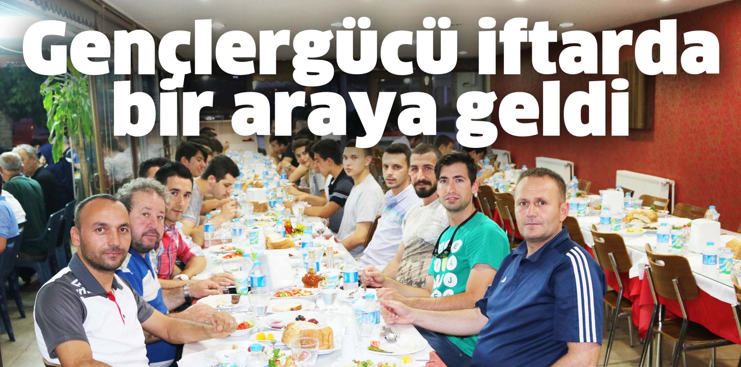 Gençlergücü iftarda bir araya geldi