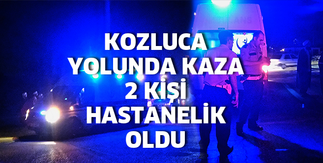 2 KİŞİ HASTANELİK OLDU