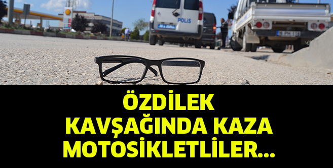 Özdilek Kavşağında kaza