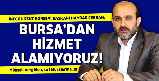 İNEGÖL BURSA’DAN HİZMET ALAMIYOR