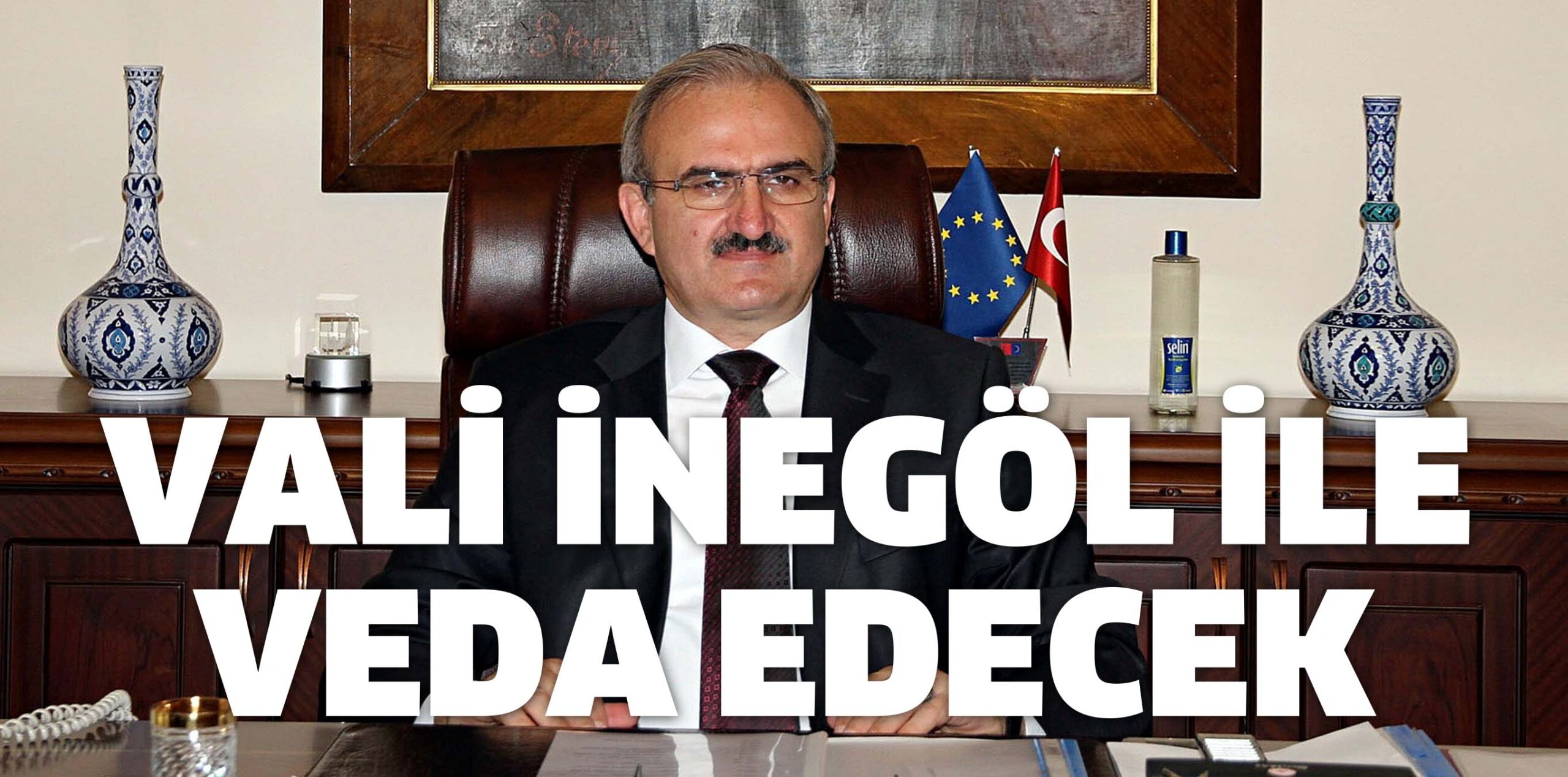 VALİ İNEGÖL İLE VEDA EDECEK