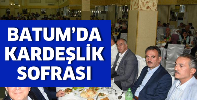 Batum’da kardeşlik iftarı