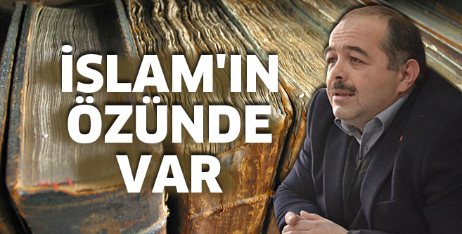 “Bunlar İslam’ın özünde var”