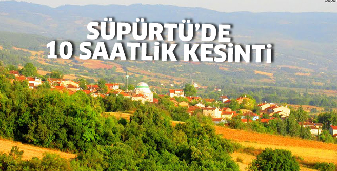 Süpürtü’de 10 saatlik kesinti