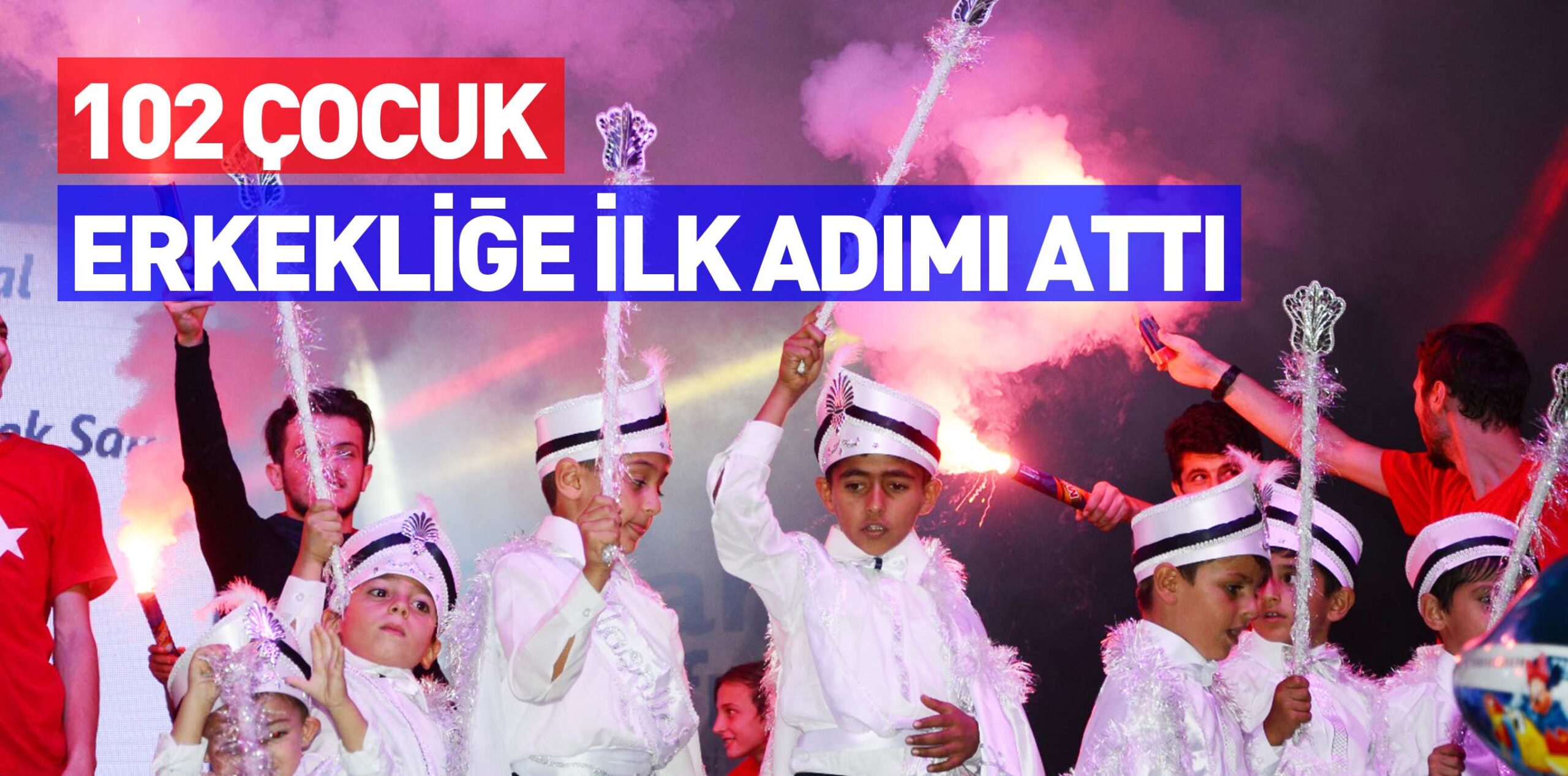 102 ÇOCUK ERKEKLİĞE İLK ADIMI ATTI
