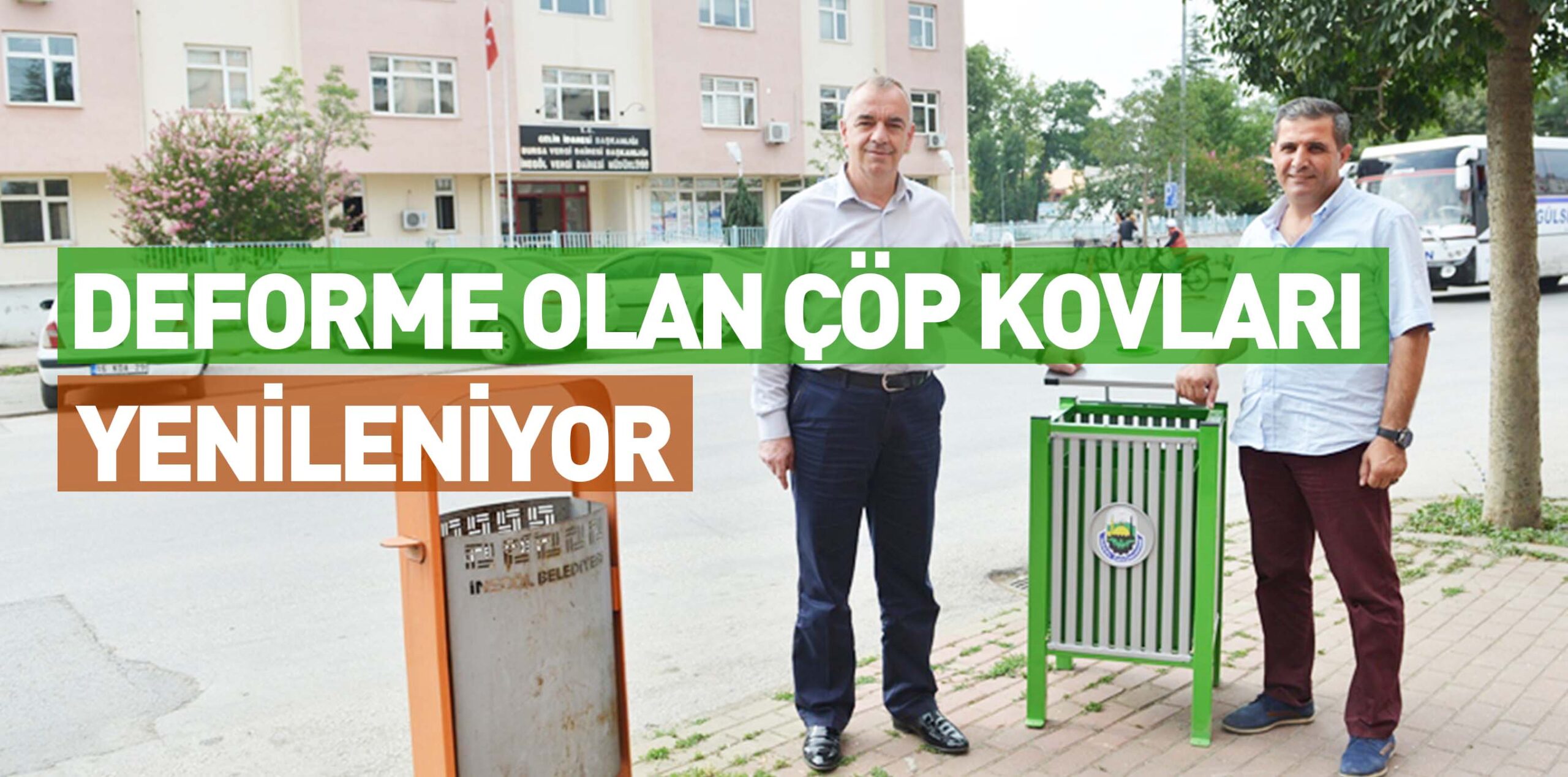 DEFORME OLAN ÇÖP KOVLARI  YENİLENİYOR