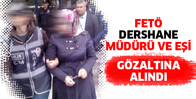 Eski müdür eşiyle birlikte gözaltına alındı