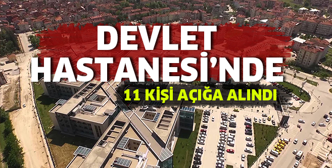 Devlet Hastanesi’nde 11 kişi açığa alındı