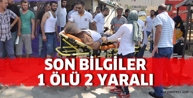 SİLAHLI ÇATIŞMA; 1 ÖLÜ 2 YARALI