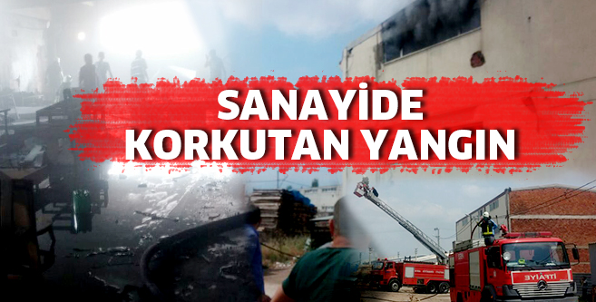 SANAYİDE KORKUTAN YANGIN