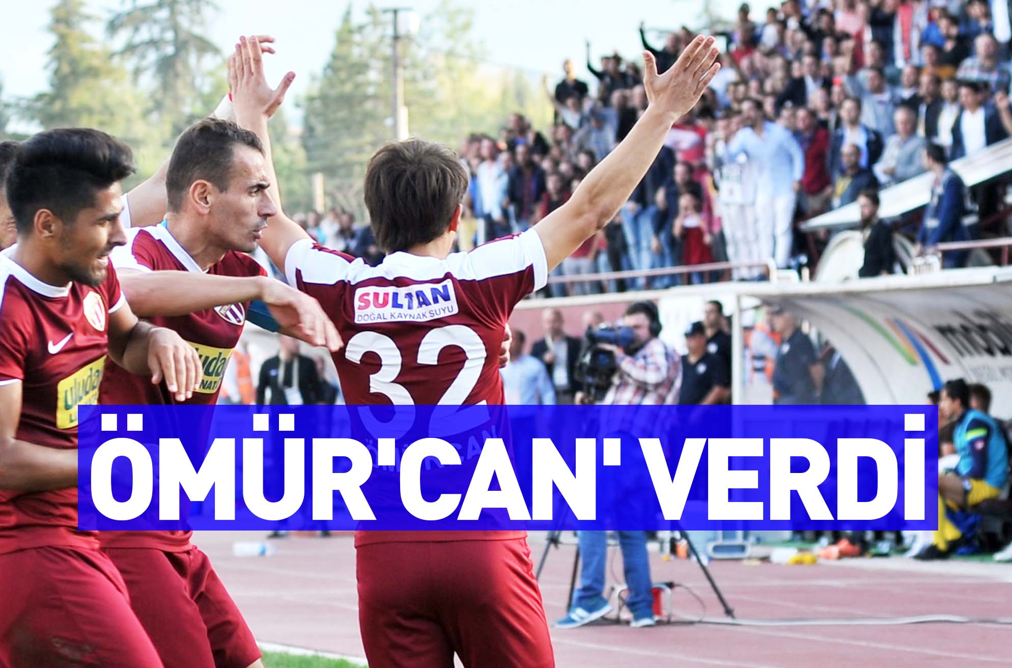ÖMÜR’CAN’ VERDİ