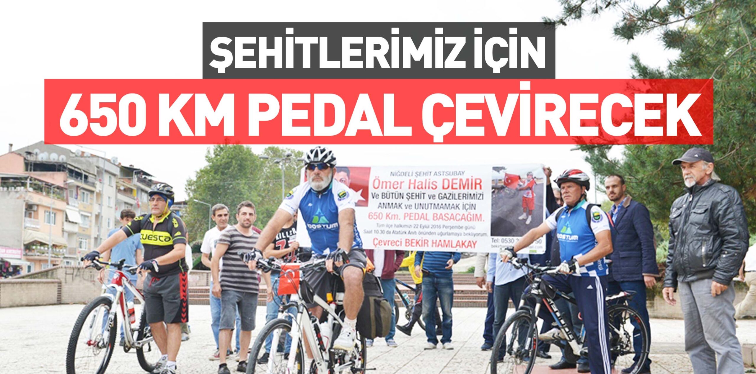 ŞEHİTLERİMİZ İÇİN  650 KM PEDAL ÇEVİRECEK