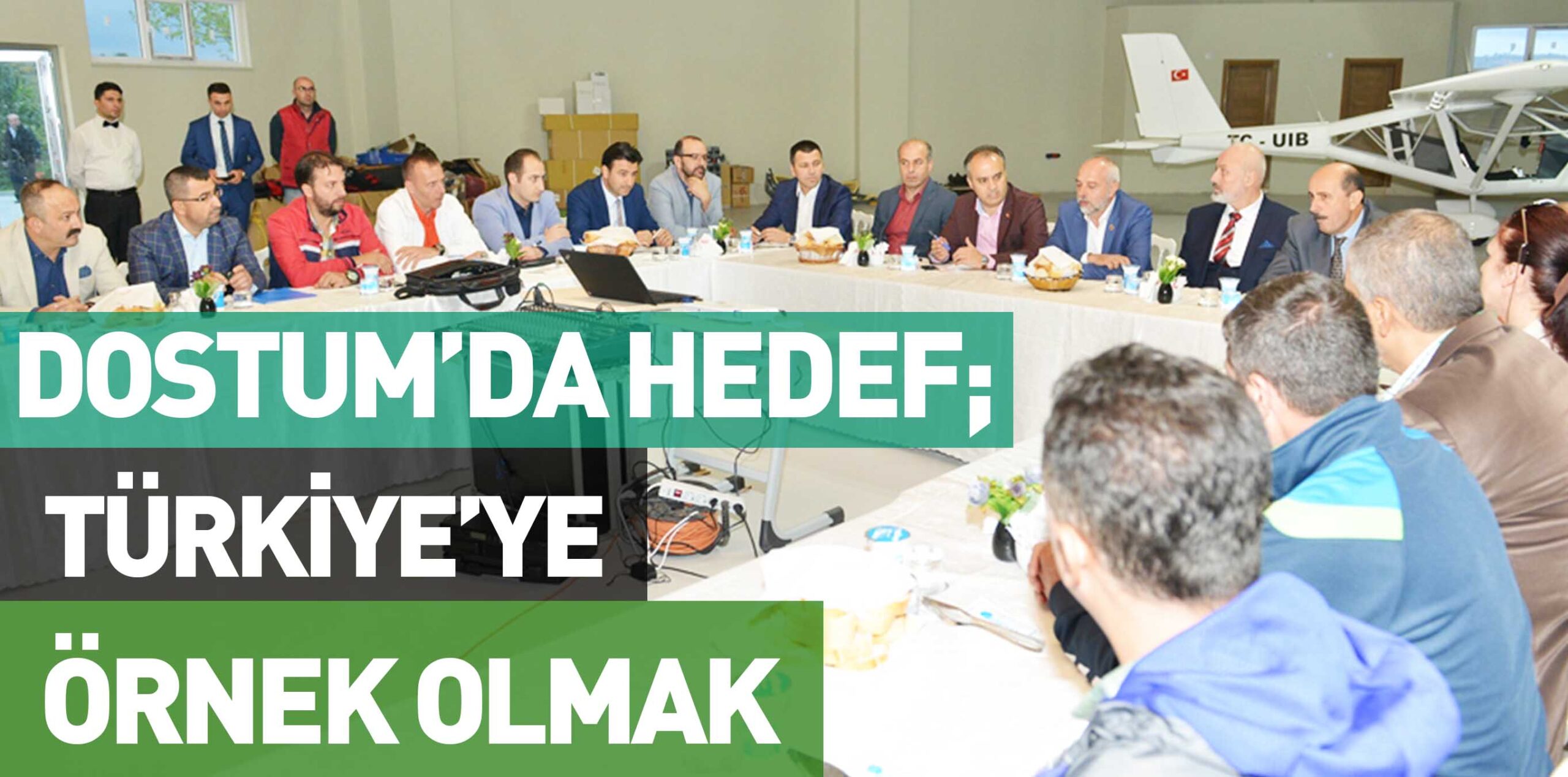 DOSTUM’DA HEDEF;  TÜRKİYE’YE ÖRNEK OLMAK