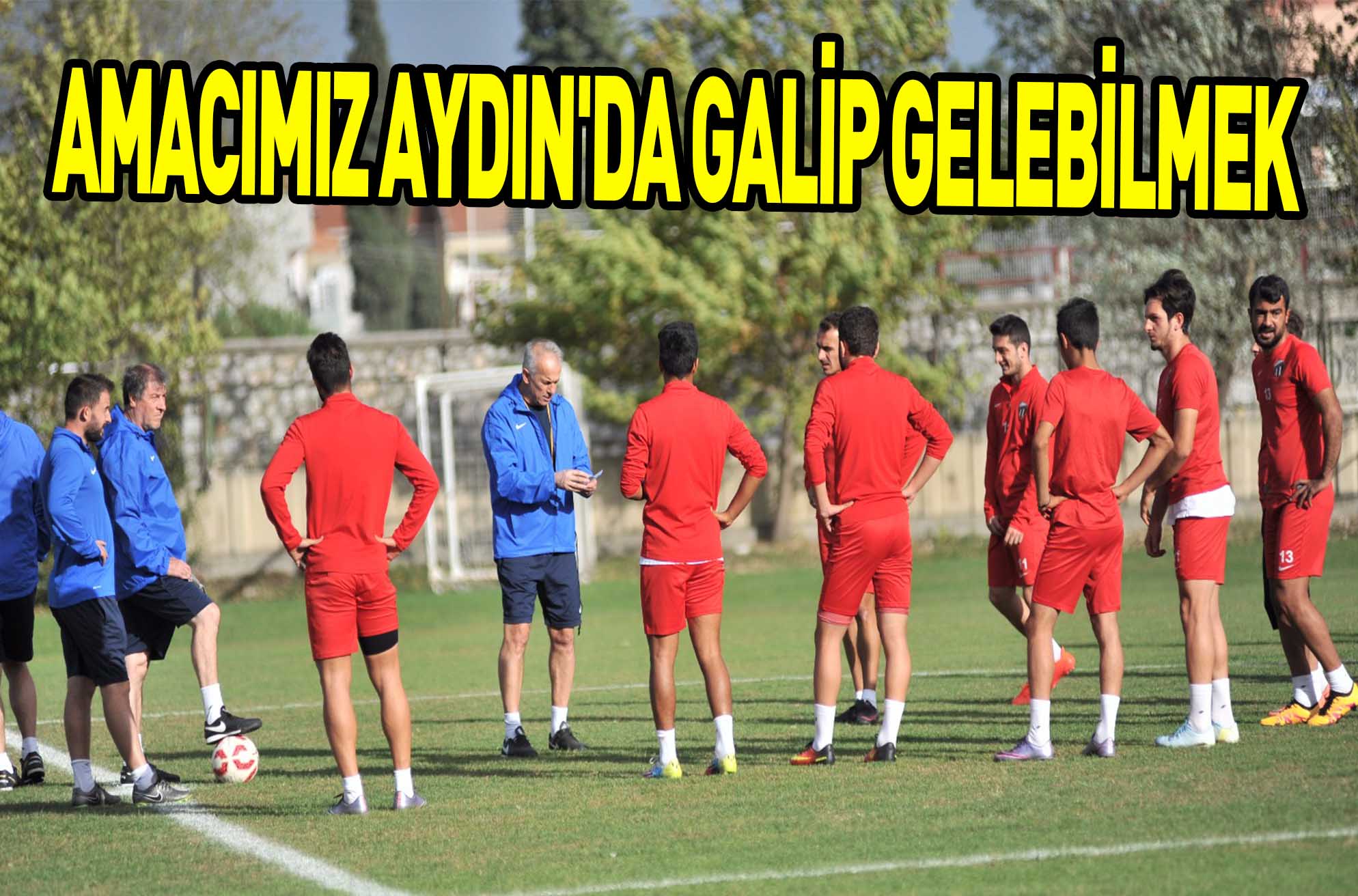 AMACIMIZ AYDIN’DA GALİP GELEBİLMEK