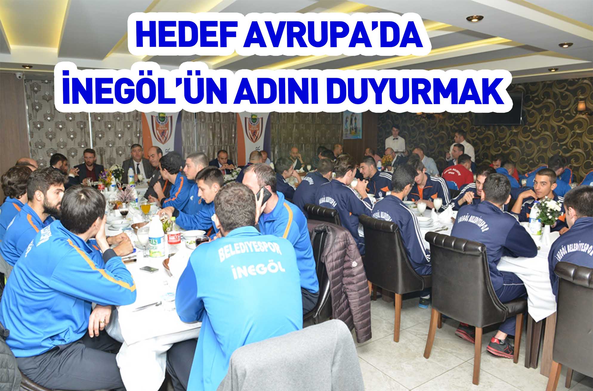 HEDEF AVRUPA’DA  İNEGÖL’ÜN ADINI DUYURMAK