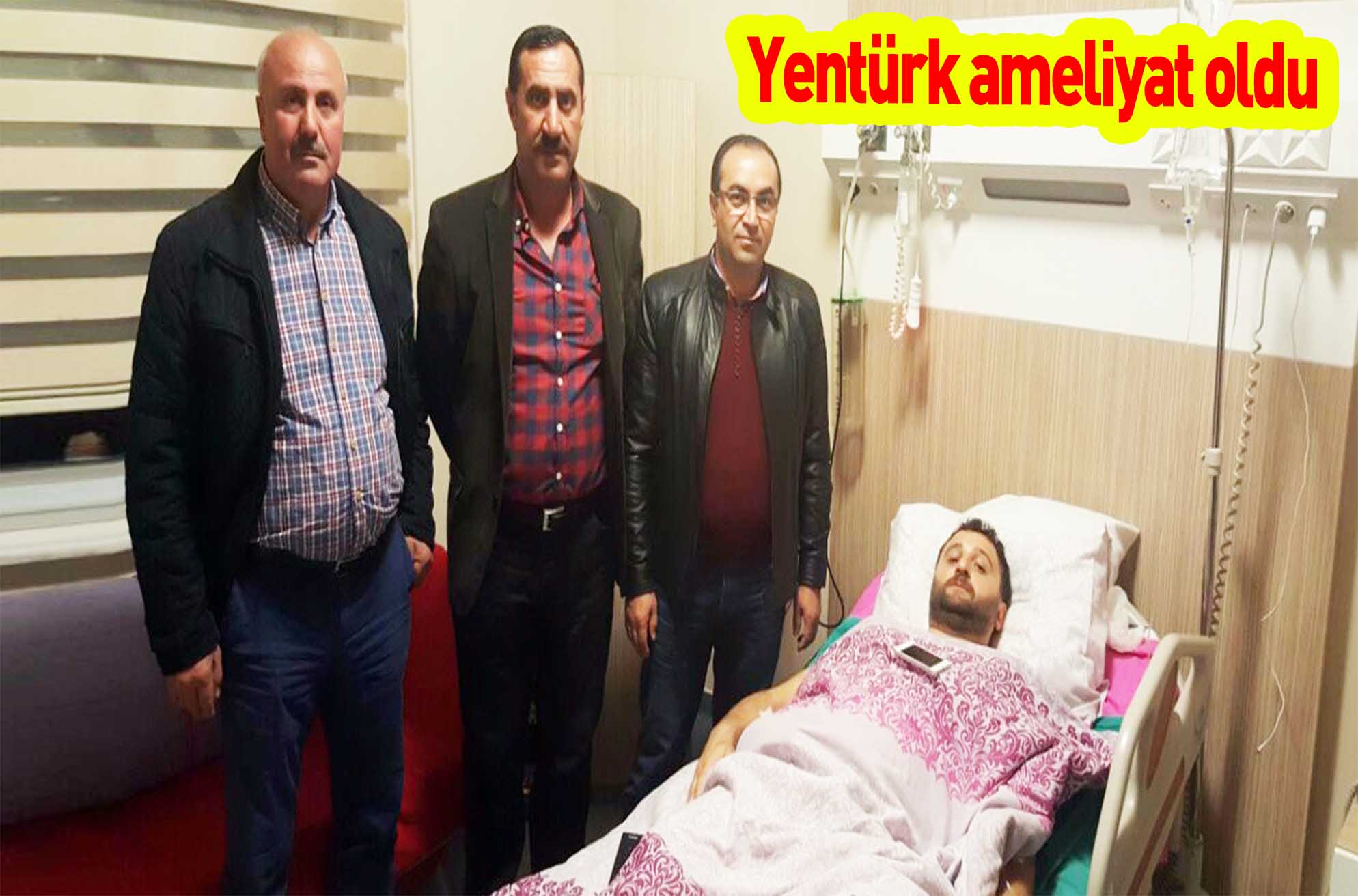 Yentürk ameliyat oldu