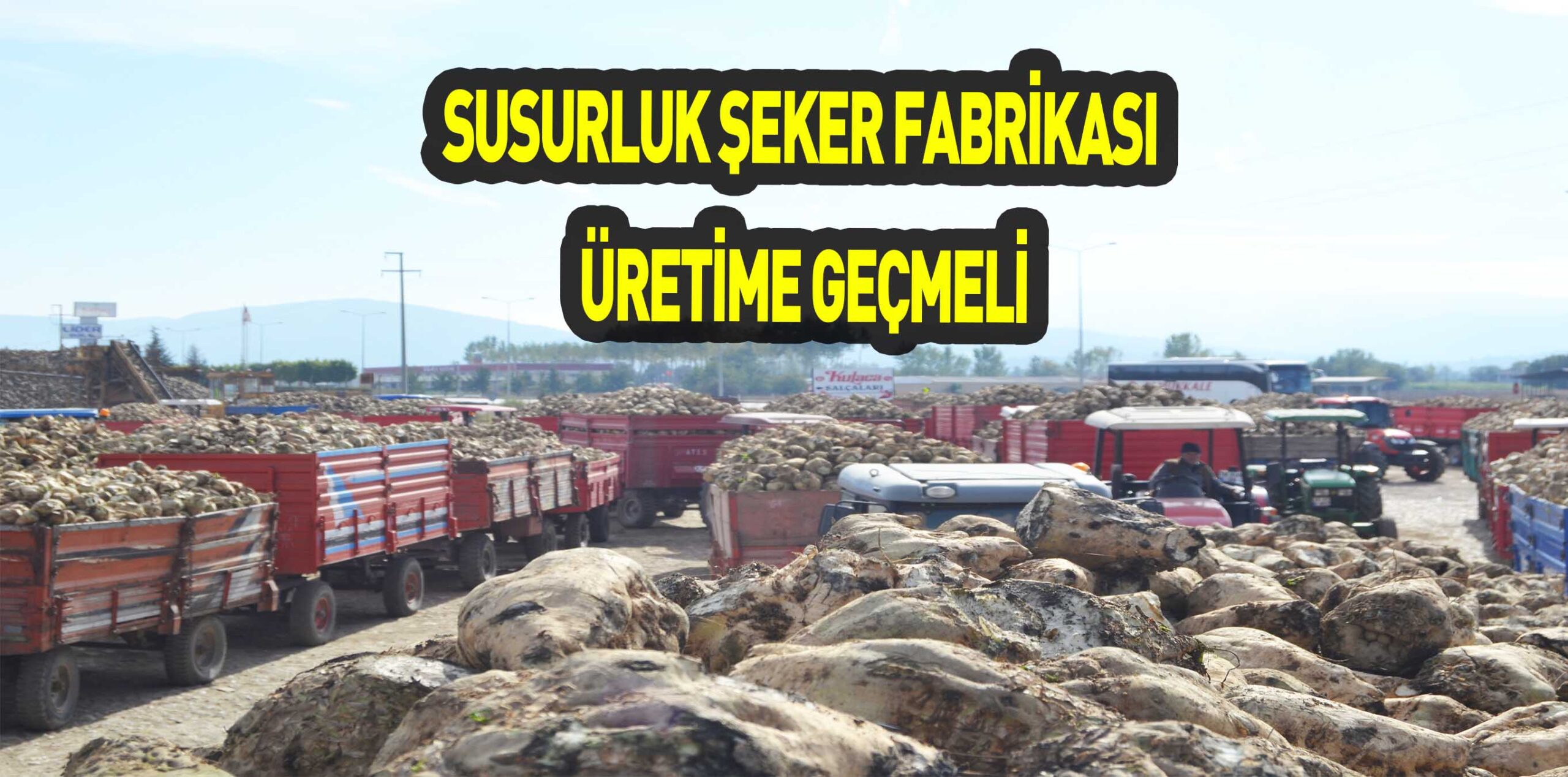 SUSURLUK ŞEKER FABRİKASI  ÜRETİME GEÇMELİ