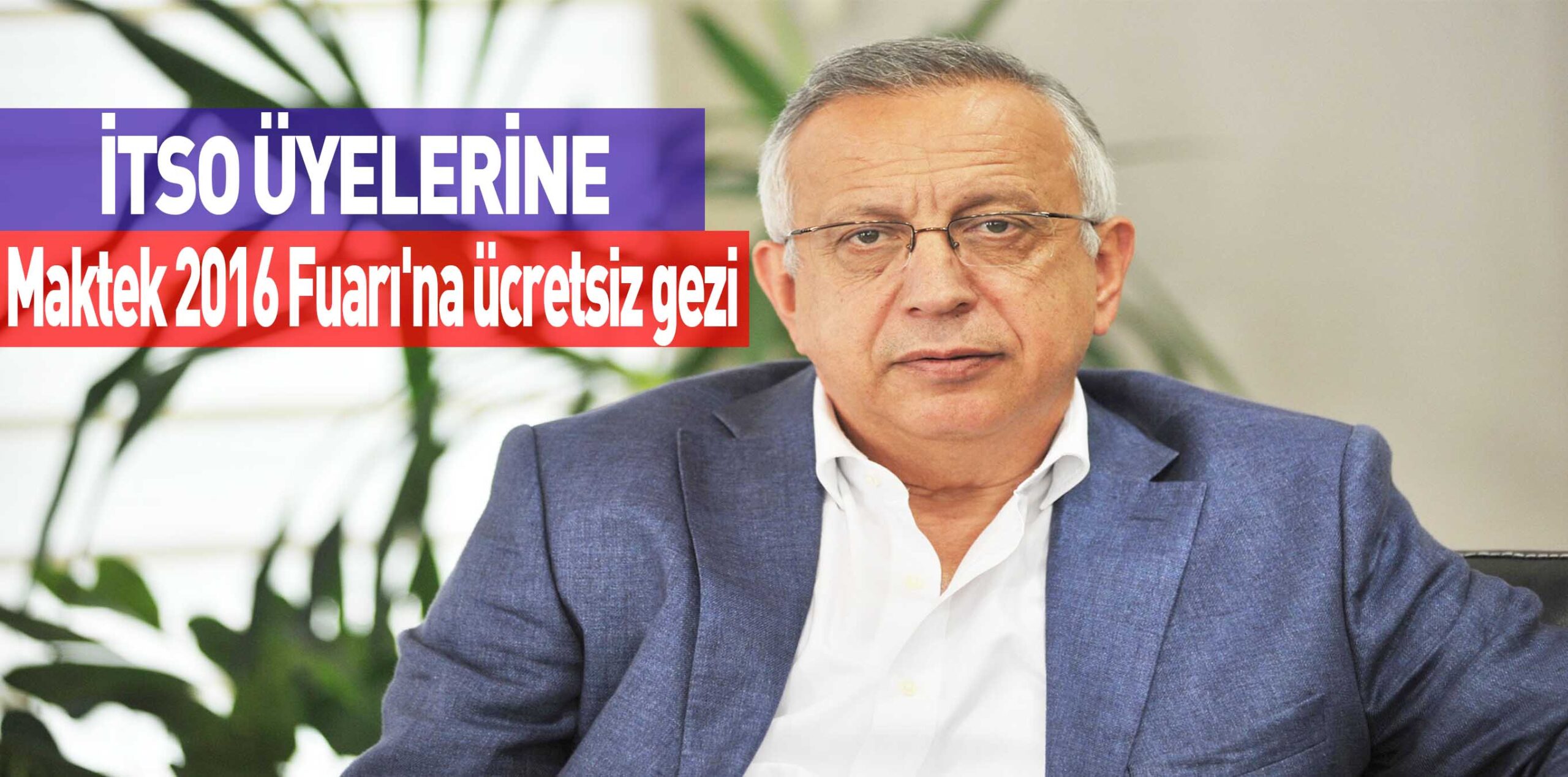 İTSO ÜYELERİNE Maktek 2016 Fuarı’na ücretsiz gezi