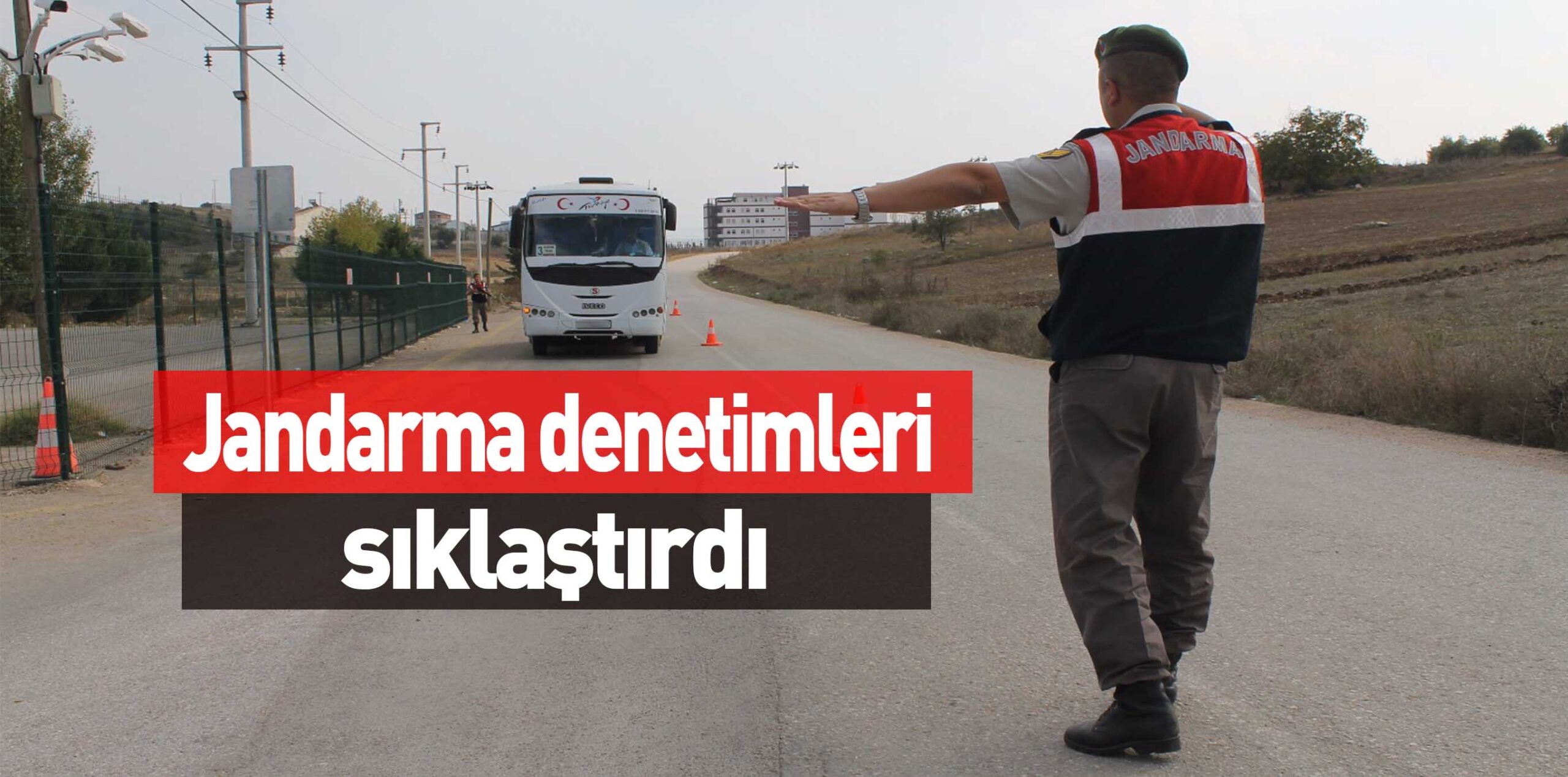 Jandarma denetimleri sıklaştırdı