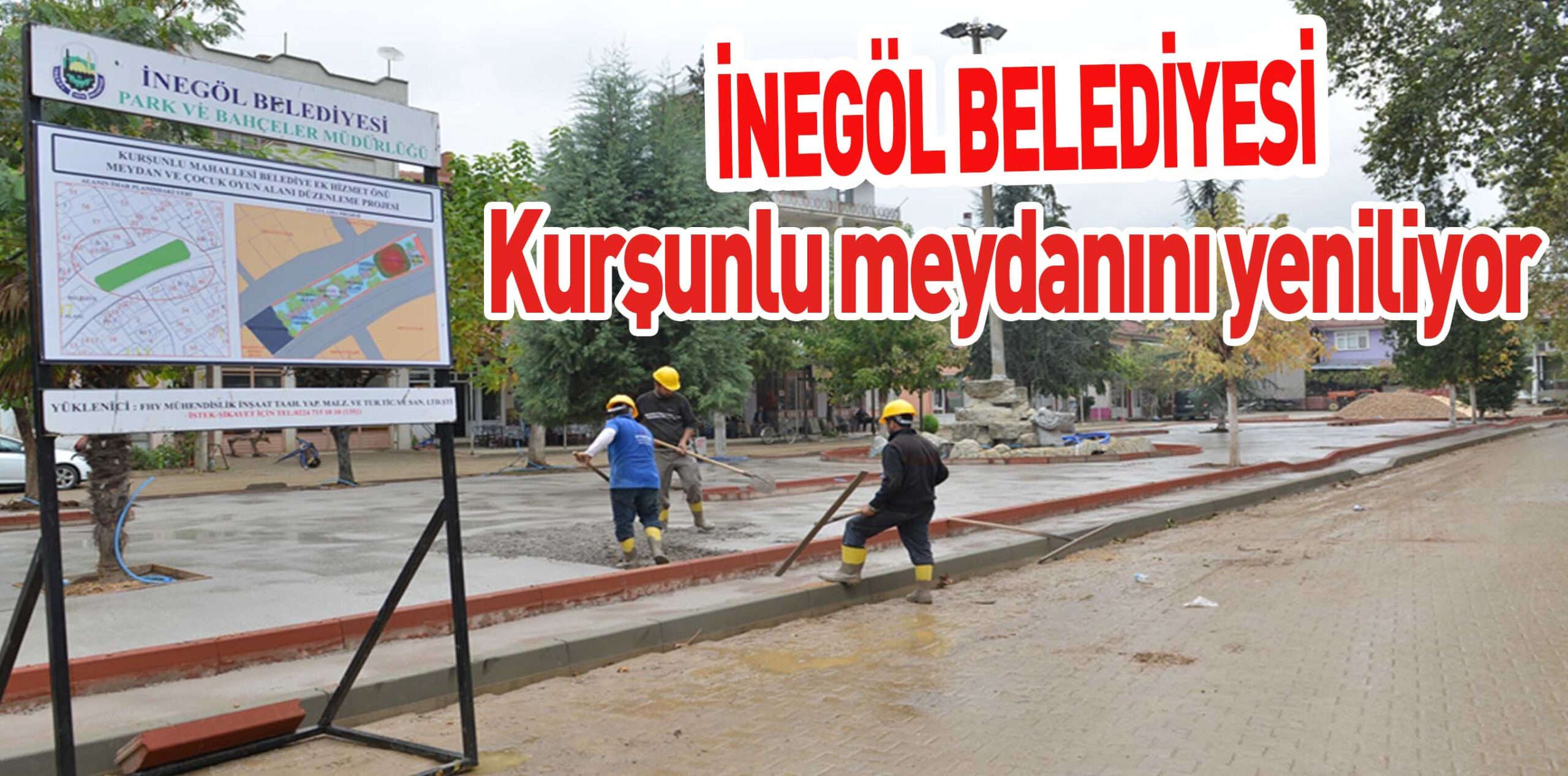 İNEGÖL BELEDİYESİ  Kurşunlu meydanını yeniliyor