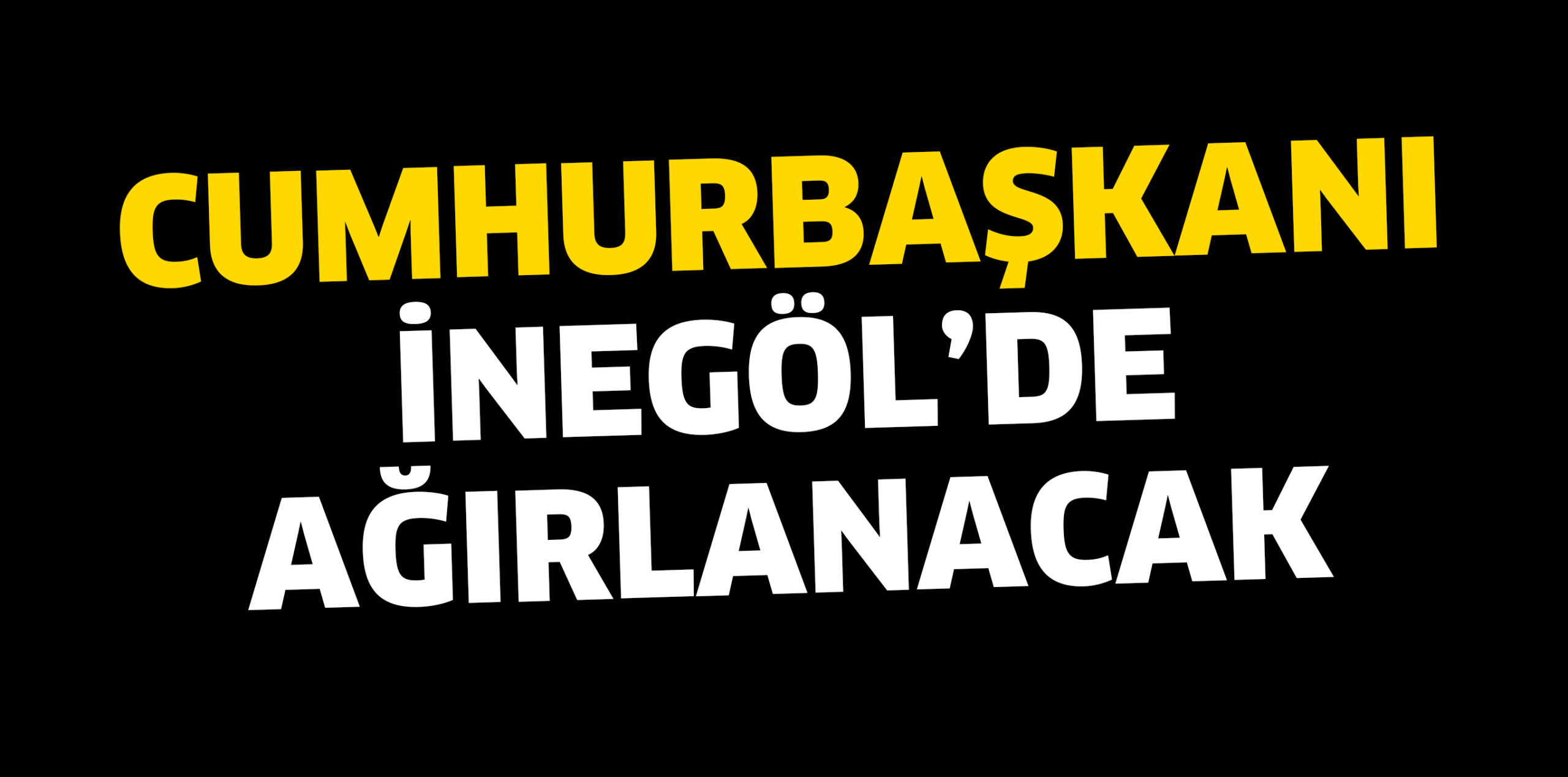 CUMHURBAŞKANI ERDOĞAN İNEGÖL’DE AĞIRLANACAK