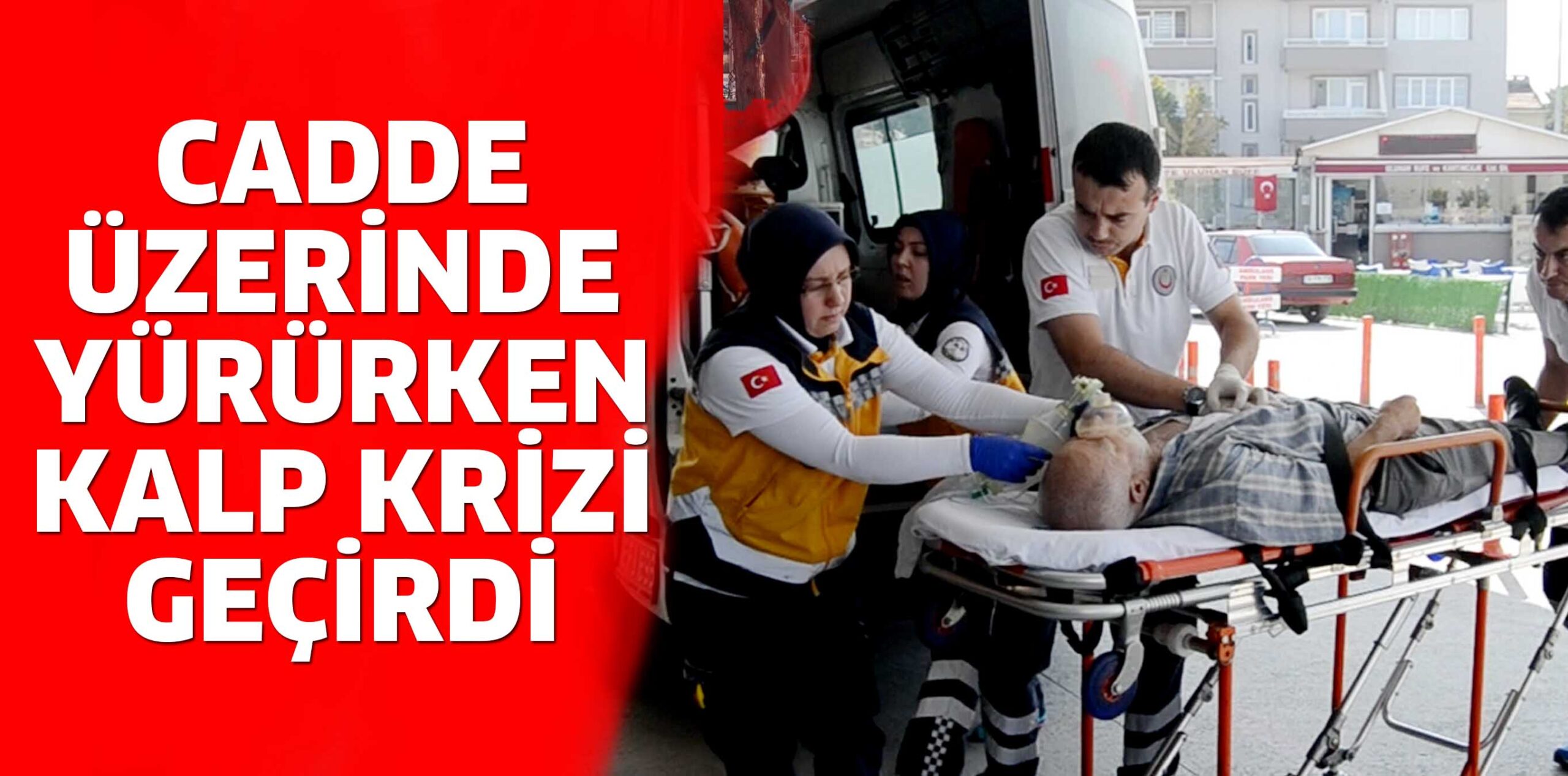 CADDE ÜZERİNE YERE YIĞILDI