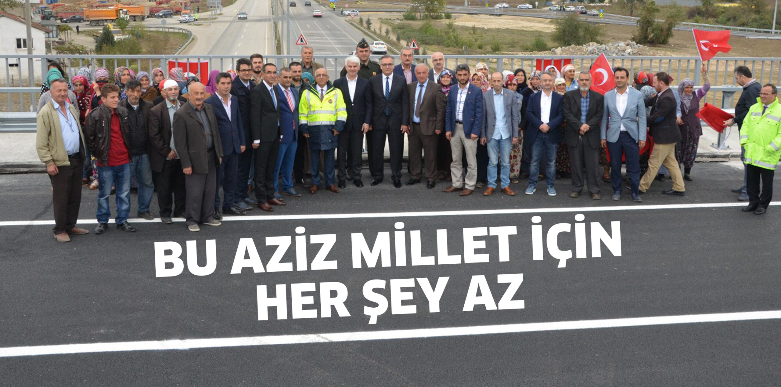 BU AZİZ MİLLET İÇİN HER ŞEY AZ