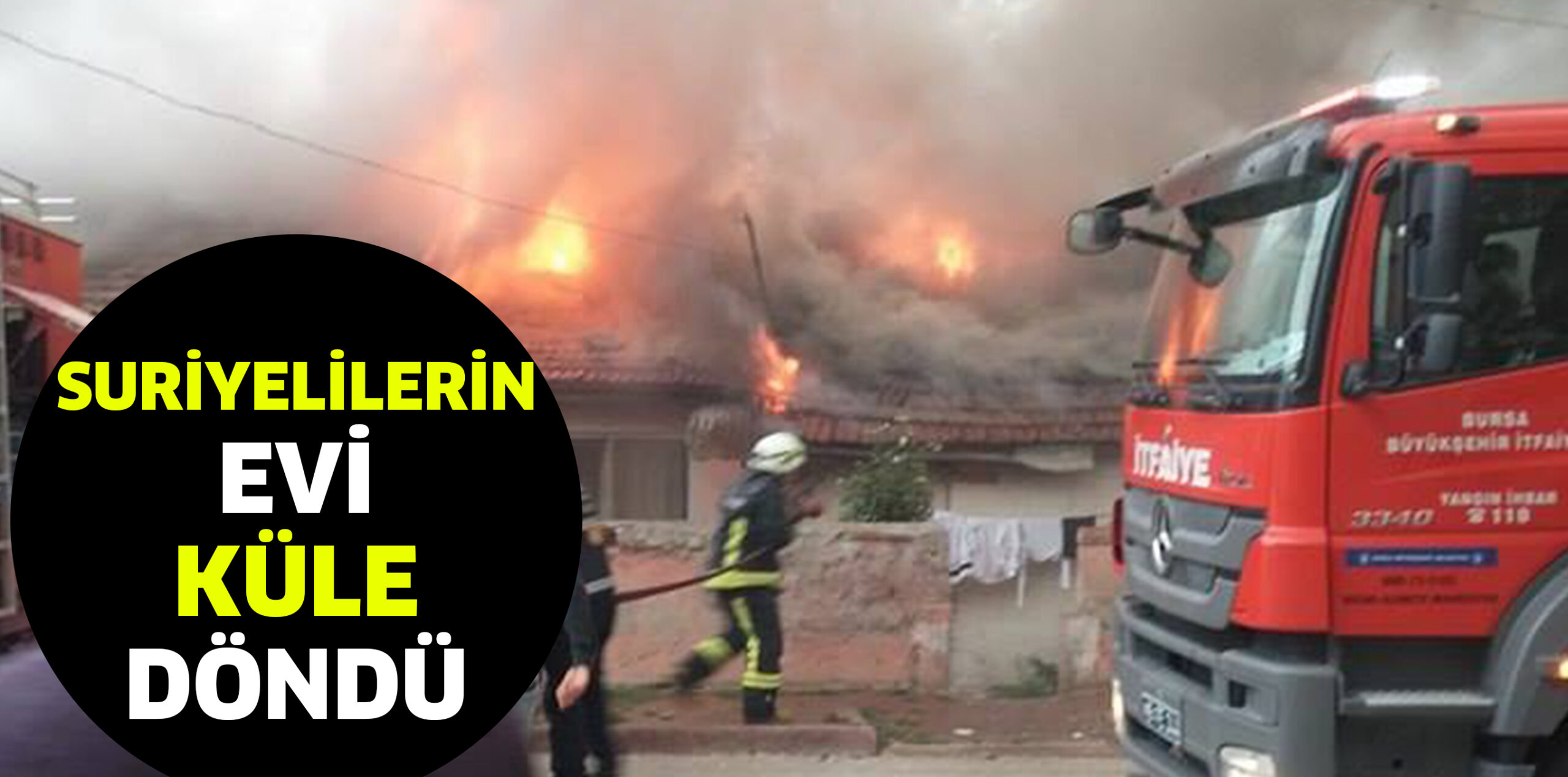 SURİYELİLERİN EVİ KÜLE DÖNDÜ