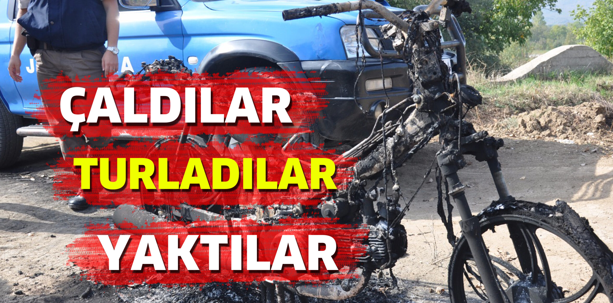 ÇALDILAR TURLADILAR YAKTILAR